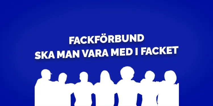Fackförbund - Ska man vara med i facket?