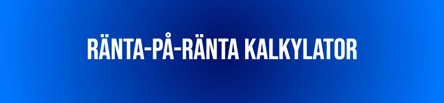 Banner med texten Ränta-på-ränta kalkylator